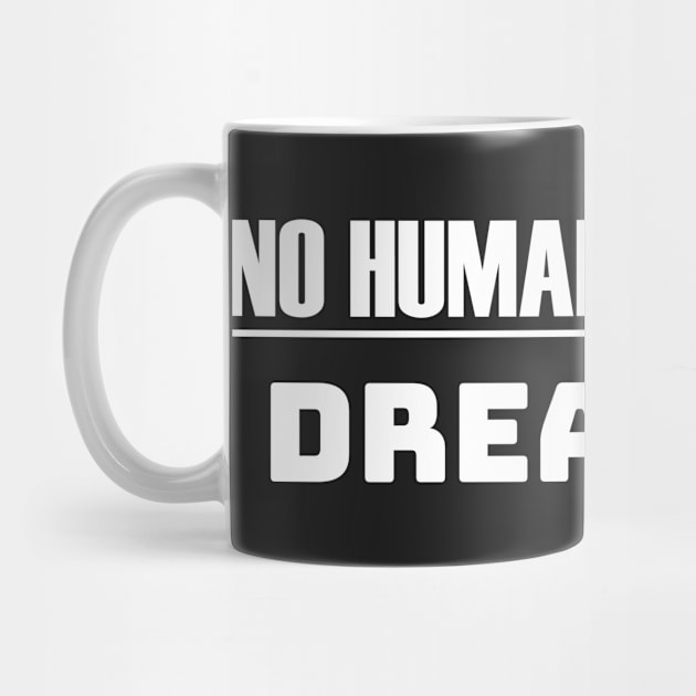 DACA No Human Is Illegal Dreamers by lisalizarb